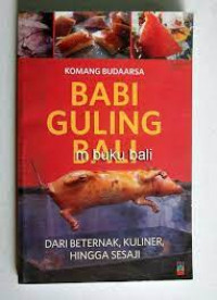 BABI GULING BALI : Dari Beternak, Kuliner Hingga Sesaji