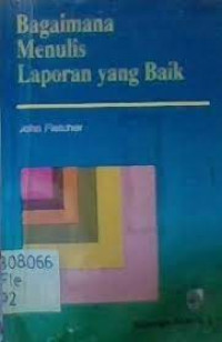 BAGAIMANA MENULIS LAPORAN YANG BAIK