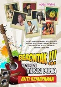 BERONTAK!!! KISAH-KISAH MUSISI DUNIA ANTI KEMAPANAN