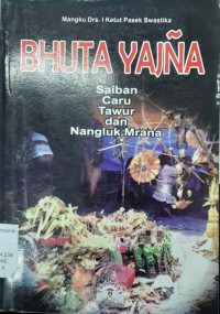 BHUTA YAJNA : Saiban, Caru, Tawur, dan Nangluk Mrana