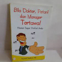 BILA DOKTER, PETANI DAN MANAGER TERTAWA! : Humor Segar Profesi Anda