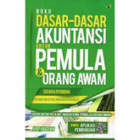BUKU DASAR-DASAR AKUNTANSI : untuk Orang Awam dan Pemula
