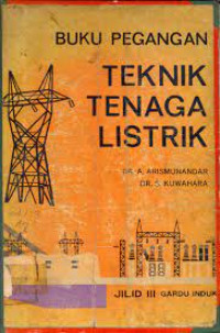 BUKU PEGANGAN TEKNIK TENAGA LISTRIK Jilid III : Gardu Induk