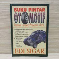 BUKU PINTAR OTOMOTIF : Panduan lengkap Perawatan Mobil