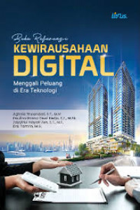 BUKU REFERENSI KEWIRAUSAHAAN DIGITAL : Menggali Pekuang di Era Teknologi