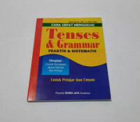 CARA CEPAT MENGUASAI TENSES & GRAMMAR : Praktis & Sistematis