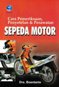 CARA PEMERIKSAAN, PENYETELAN DAN PERAWATAN SEPEDA MOTOR