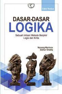 DASAR - DASAR LOGIKA: Sebuah Intisari Metode Berfikir Logis Dan Kritis
