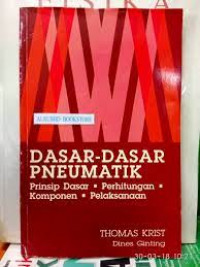 DASAR-DASAR PNEUMATIK :Prinsip Dasar, Perhitungan,Komponen, Pelaksanaan