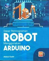 DASAR PEMROGRAMAN ROBOT MENGGUNAKAN ARDUINO