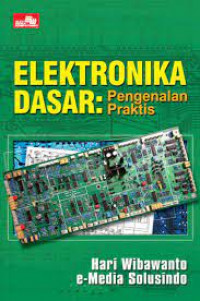 ELEKTRONIKA DASAR : Pengenalan Praktis