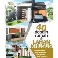 EMPAT PULUH DESAIN RUMAH DI LAHAN KHUSUS