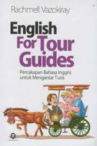 ENGLISH FOR TOUR GUIDES : Percakapan Bahasa Inggris Untuk Mengantar Turis