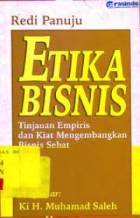 ETIKA BISNIS : Tinjauan Empiris dan Kiat Mengembangkan Bisnis Sehat