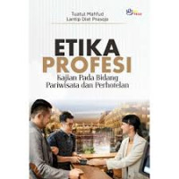 ETIKA PROFESI : Kajian Pada Bidang Pariwisata dan Perhotelan