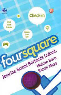 FOURSQQUARE : Jejaring Sosial Berbasis Lokasi, Mainan Baru Ranah Maya