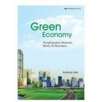 GREEN ECONOMY : Menghijaukan Ekonomi, Bisnis, & Akuntansi