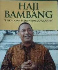 HAJI BAMBANG : Keiklasan Menuntun Langkahku