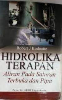 HIDROLIKA TERAPAN : Aliran Pada Saluran Terbuka dan Pipa