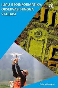 ILMU GEOINFORMATIKA : OBSERVASI HINGGA VALIDASI