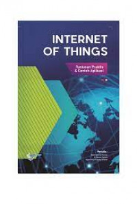 INTERNET OF THINGS : Tuntunan Praktis & Contoh Aplikasi