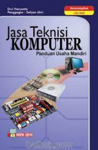 JASA TEKNISI KOMPUTER : Panduan Usaha Mandiri