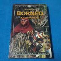 KALIMANTAN INDONESIAN BORNEO : Indonesia Travel Guides