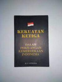 KEKUATAN KETIGA : Dalam Perjuangan Kemerdekaan Indonesia