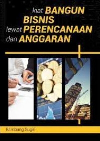 KIAT BANGUN BISNIS LEWAT PERENCANAAN DAN ANGGARAN
