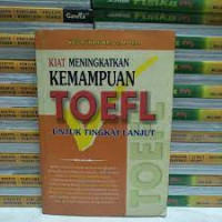 KIAT MENINGKATKAN KEMAMPUAN TOEFL UNTUK TINGKAT LANJUT