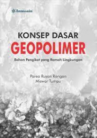 KONSEP DASAR GEOPOLIMER : Bahan Pengikat Yang Ramah Lingkungan