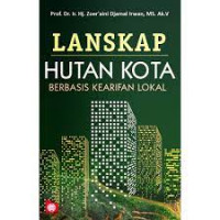 LANSKAP HUTAN KOTA : Berbasis Kearifan Lokal