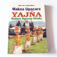 MAKNA UPACARA YADJNYA : Dalam Agama Hindu II