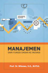 MANAJEMEN : Dari Fungsi Dasar Ke Inovasi