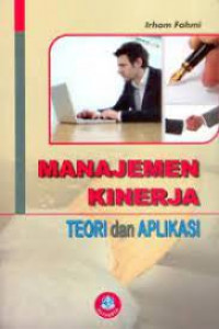 MANAJEMEN KINERJA : Teori dan Aplikasi.