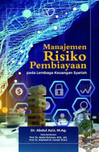 MANAJEMEN RISIKO PEMBIAYAAN : Pada Lembaga Keuangan Syariah