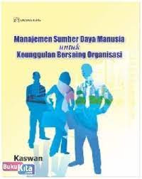 MANAJEMEN SUMBER DAYA MANUSIA : Untuk Keunggulan Bersaing Organisasi.