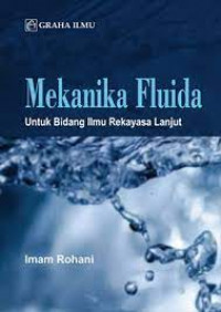 MEKANIKA FLUID : Untuk Bidang ilmu Rekayasa Lanjut