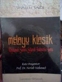 MELAYU KLASIK : Khazanah Sastra Sejarah Indonesia Lama