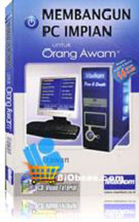 MEMBANGUN PC IMPIAN UNTUK ORANG AWAM