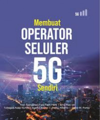 MEMBUAT OPERATOR SELULER 5 G SENDIRI