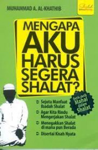 MENGAPA AKU HARUS SEGERA SHALAT?