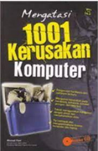MENGATASI 1001 KERUSAKAN KOMPUTER