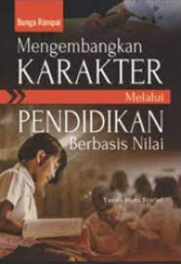 MENGEMBANGKAN KARAKTER MELALUI PENDIDIKAN BERBASIS NILAI