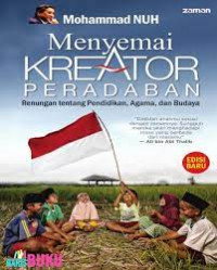 MENYEMAI KREATOR PERADABAN : Renungan Tentang Pendidikan , Agama , dan Budaya