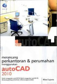MERANCANG PERKANTORAN DAN PERUMAHAN MENGGUNAKAN AUTOCAD 2010