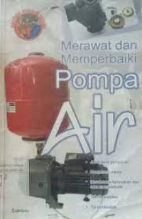 MERAWAT DAN MEMPERBAIKI POMPA AIR