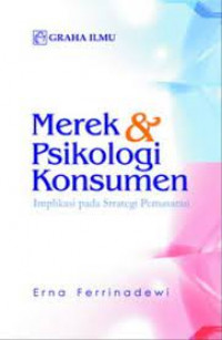 MEREK & PSIKOLOGI KONSUMEN: Implikasi pada Strategi Pemasaran