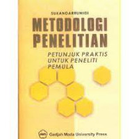 METODOLOGI PENELITIAN : Petunjuk Praktis Untuk Peneliti Pemula