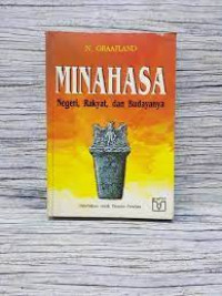 MINAHASA : Negeri, Rakyat, dan Budayanya